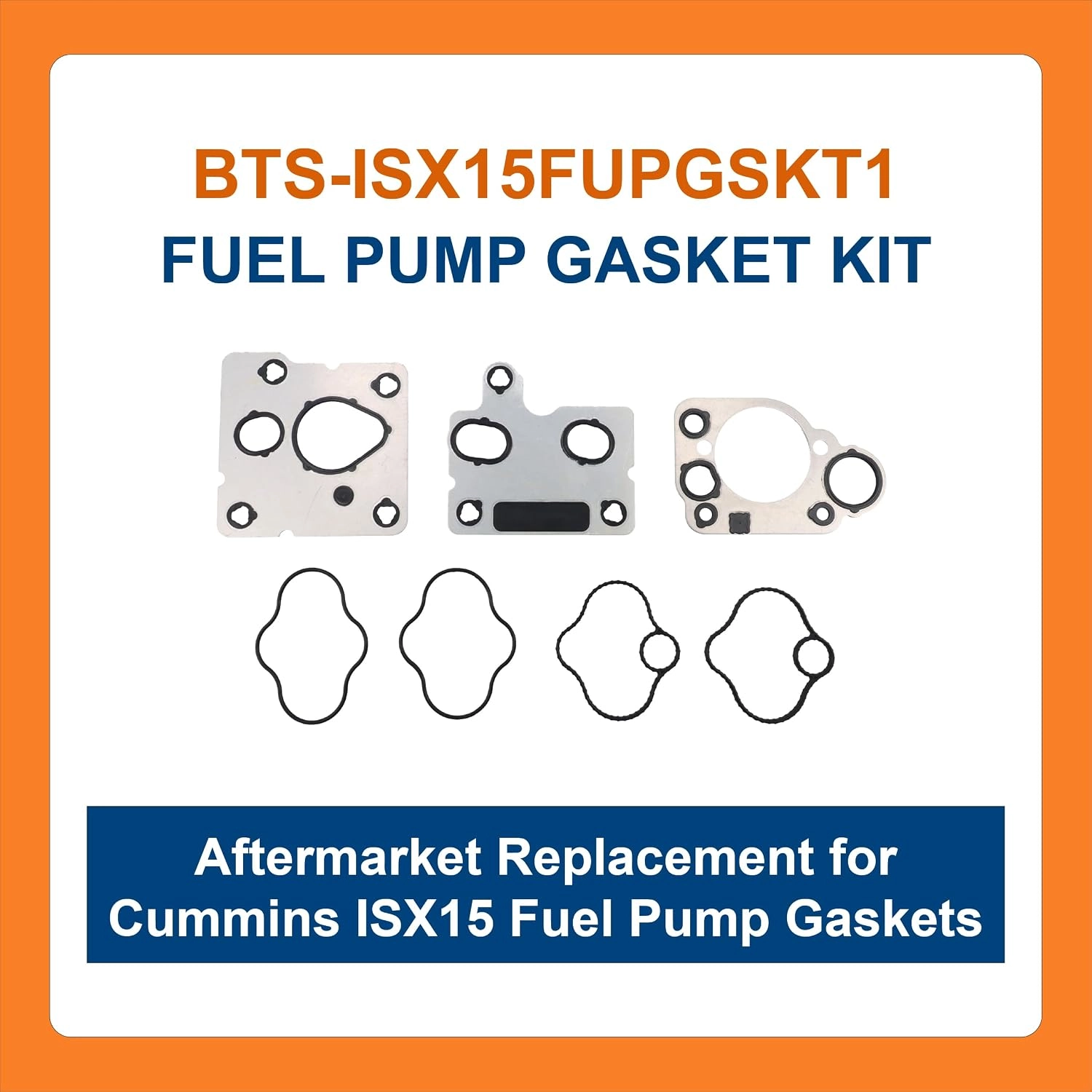 BTS-ISX15FUPGSKT1 Fuel Pump Gasket Kit for Cummins - 1 BTS-ISX15FUPGSKT1 Fuel Pump Gasket Kit for Cummins
